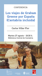 "Los viajes de Graham Greene por España (Cantabria incluida)", conferencia de Carlos Villar