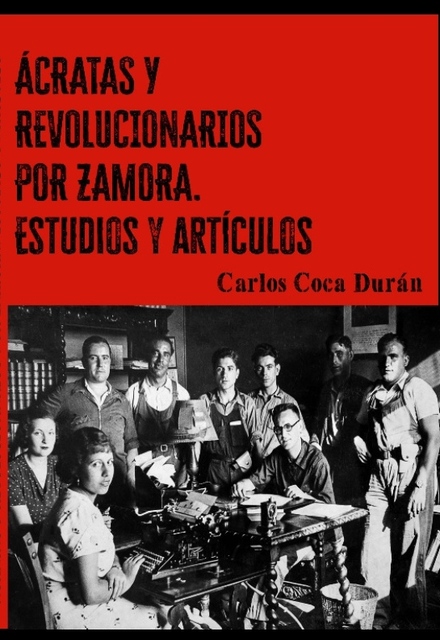 Presentación del libro "Ácratas y revolucionarios por Zamora. Estudios y artículos" de Carlos Coca