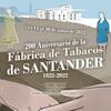 Exposición ''200 aniversario de la Fábrica de Tabacos de Santander'
