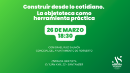 “Construir desde lo cotidiano. La objetoteca como herramienta práctica”, con Israel Ruiz Salmón