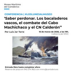 "Saber perdonar. Los bacaladeros vascos, el combate del Cabo Machichaco y el CN Calderón", por Luis Jar