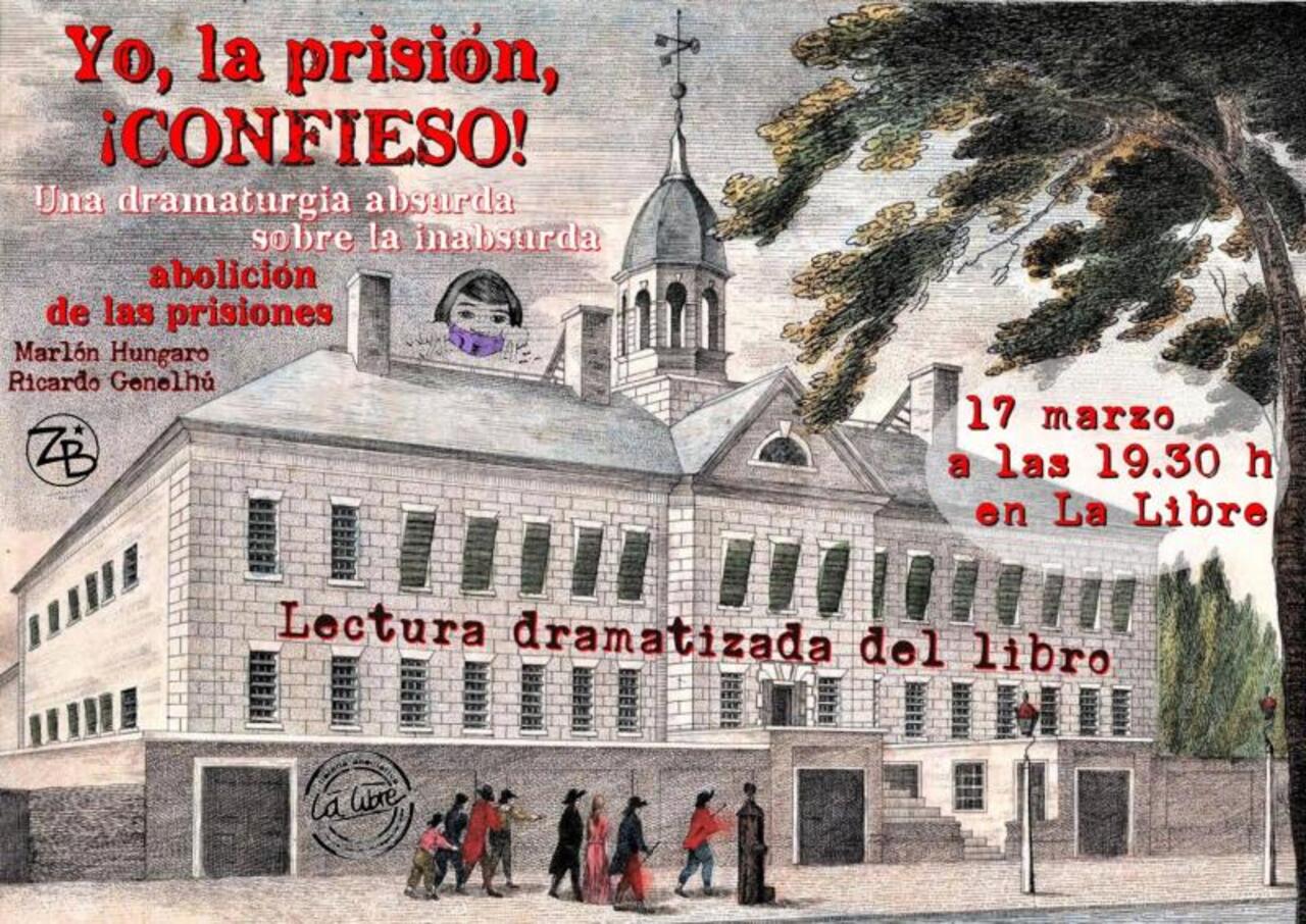 Lectura dramatizada del libro "Yo, la prisión, ¡CONFIESO!. Una dramaturgia absurda sobre la inabsurda abolición de las prisiones"