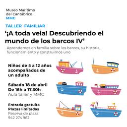 Taller familiar "¡A toda vela! Descubriendo el mundo de los barcos IV"