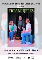 La Agrupación Escénica Unos Cuantos presenta "Tres mujeres"