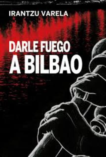 Presentación de la novela "Darle fuego a Bilbao", con Irantzu Varela