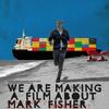 Proyección de "We are making a film about Mark Fisher" y coloquio posterior