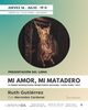 Presentación de "Mi amor, mi matadero", de Ruth Gutiérrez