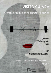 Visita guiada a la exposición "Retratos ocultos en la era de los selfies", de Norberto Sayegh