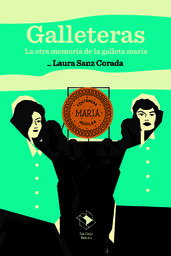 Laura Sanz presenta "Galleteras. La otra memoria de la galleta maría"