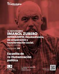 "Interrumpir: Desobediencia, no cooperación y transformación social", con Imanol Zubero