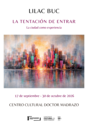 Inauguración de la exposición “La tentación de entrar. La ciudad como experiencia”, de Lilac Buc