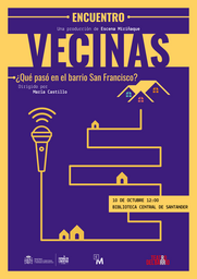 "Vecinas: ¿Qué pasó en el barrio San Francisco?”, un proyecto de Escena Miriñaque