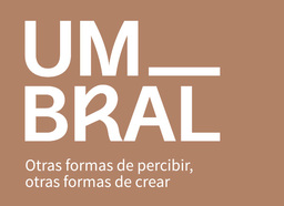 Umbral, laboratorio de investigación escénica. Presentación del proyecto, taller y mesas redondas