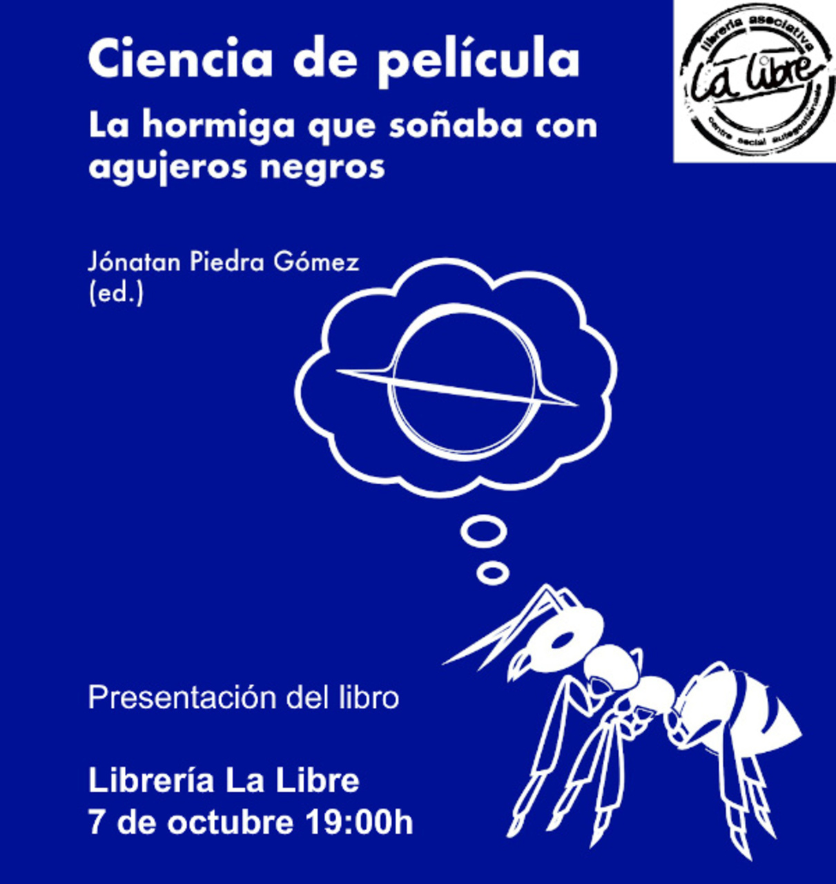 Presentación del libro "Ciencia de Película. La hormiga que soñaba con agujeros negros" a cargo de Jónatan Piedra y José Luis Bernal