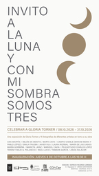 "Invito a la luna y con mi sombra somos tres", una exposición para celebrar a Gloria Torner. Inauguración