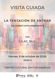 Visita guiada a la exposición "La tentación de entrar. La ciudad como experiencia", de Lilac Buc