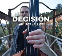 El contrabajista Arturo Valero presenta su primer álbum, "Decisión"