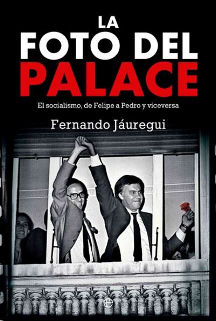 Fernando Jáuregui presenta "La foto del Palace. El socialismo, de Felipe a Pedro y viceversa"