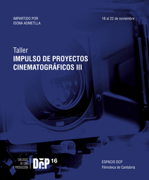 DCP16: tercer taller de impulso de proyectos cinematográficos