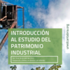 Introducción al estudio del Patrimonio Industrial